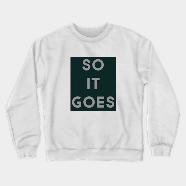 So it goes (pine & grey) Crewneck Sweatshirt by LetsOverThinkIt